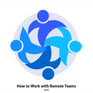 How to Work with Remote Teams in IT