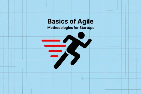 Basics of Agile Methodologies for Startups